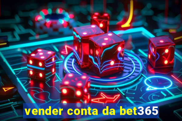 vender conta da bet365